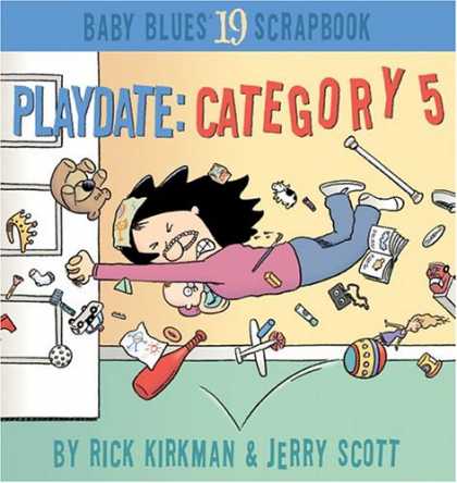 Bestselling Comics (2007) - Playdate: Category 5: Baby Blues Scrapbook #19 (Baby Blues Scrapbook, 19) by Ric - Rick Kirkman - Jerry Scott - Mom - Toys - Clutter