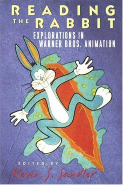 Bestselling Comics (2007) - Reading the Rabbit: Explorations in Warner Bros. Animation by Kevin S. Sandler