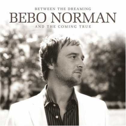 Bestselling Music (2006) - Between the Dreaming and the Coming True by Bebo Norman