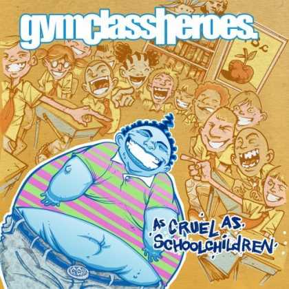 Bestselling Music (2006) - As Cruel as School Children by Gym Class Heroes