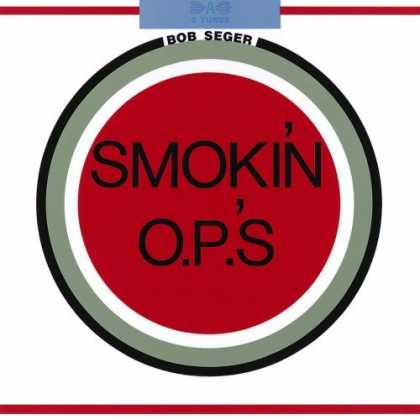 Bestselling Music (2006) - Smokin' O.P.'s by Bob Seger