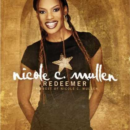 Bestselling Music (2006) - Redeemer: The Best of Nicole C. Mullen by Nicole C. Mullen