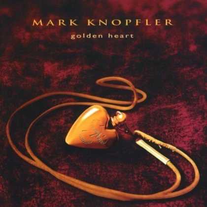 Bestselling Music (2006) - Golden Heart by Mark Knopfler