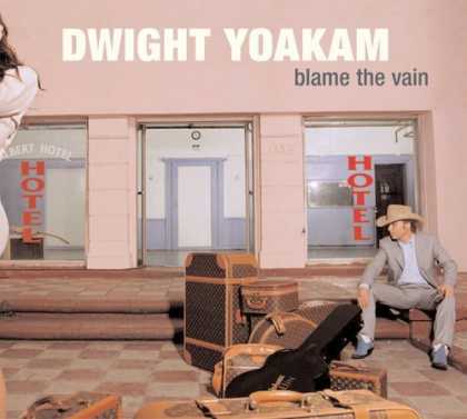 Bestselling Music (2006) - Blame the Vain by Dwight Yoakam