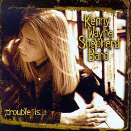 Bestselling Music (2006) - Trouble Is by The Kenny Wayne Shepherd Band