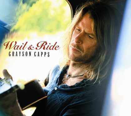 Bestselling Music (2006) - Wail & Ride by Grayson Capps