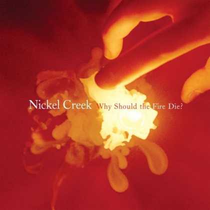 Bestselling Music (2006) - Why Should the Fire Die? by Nickel Creek