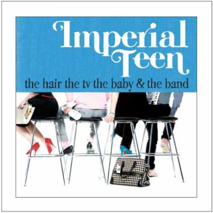 Bestselling Music (2007) - The Hair, The TV, The Baby & The Band by Imperial Teen