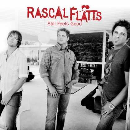 Bestselling Music (2007) - Still Feels Good by Rascal Flatts