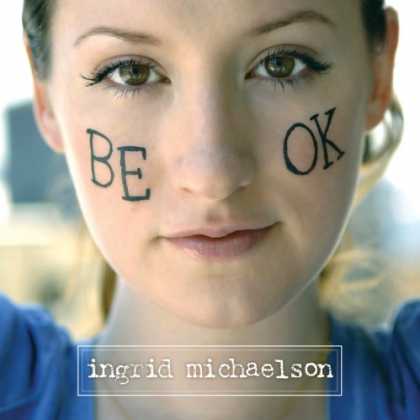 Bestselling Music (2008) - Be OK by Ingrid Michaelson