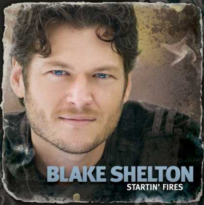 Bestselling Music (2008) - Startin' Fires by Blake Shelton