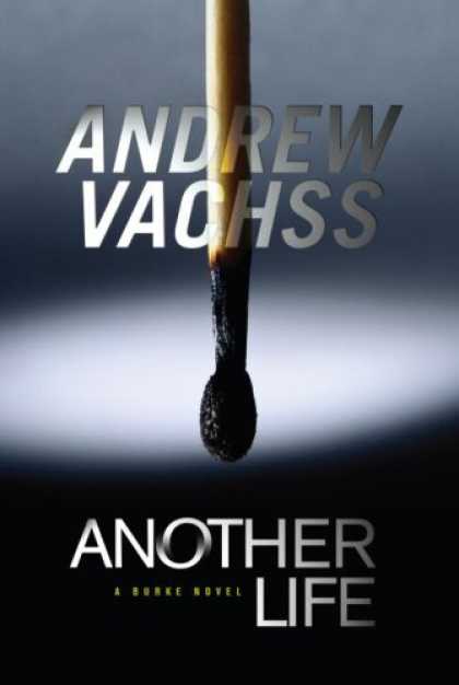 Bestselling Mystery/ Thriller (2008) - Another Life: The Final Burke Novel by Andrew Vachss