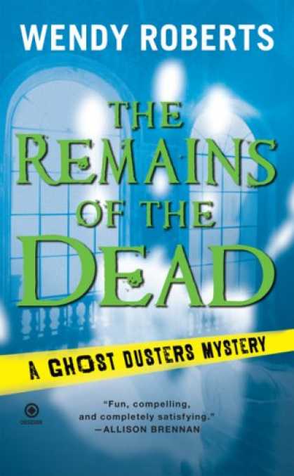 Bestselling Mystery/ Thriller (2008) - The Remains of the Dead (Ghost Dusters Mysteries, No. 1) by Wendy Roberts
