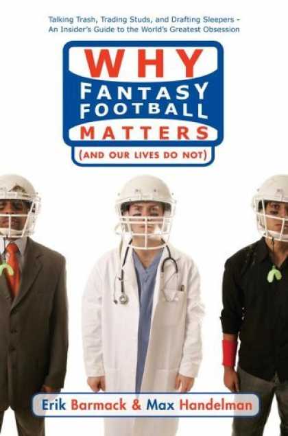 Bestselling Sci-Fi/ Fantasy (2006) - Why Fantasy Football Matters: (And Our Lives Do Not) by Erik Barmack