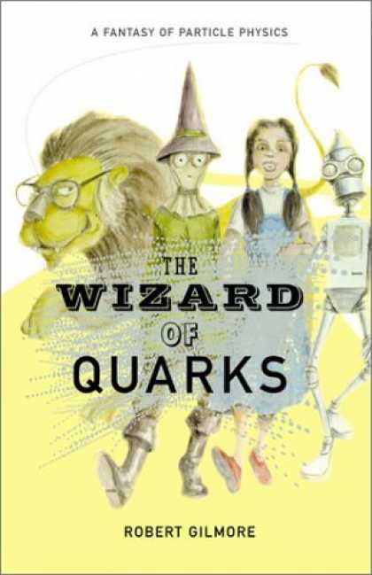 Bestselling Sci-Fi/ Fantasy (2006) - The Wizard of Quarks: A Fantasy of Particle Physics by Robert Gilmore