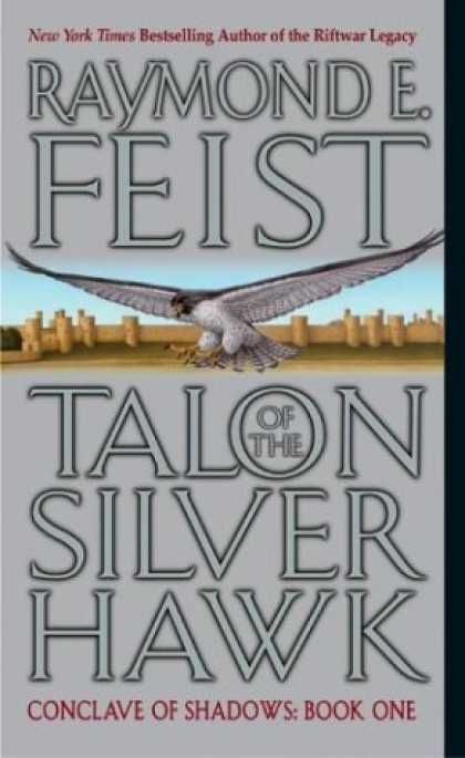 Bestselling Sci-Fi/ Fantasy (2006) - Talon of the Silver Hawk (Conclave of Shadows, Book 1) by Raymond E. Feist