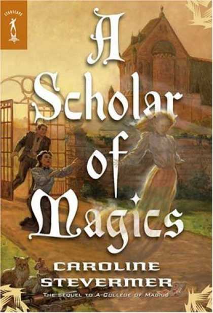 Bestselling Sci-Fi/ Fantasy (2006) - A Scholar of Magics (A College of Magics) by Caroline Stevermer