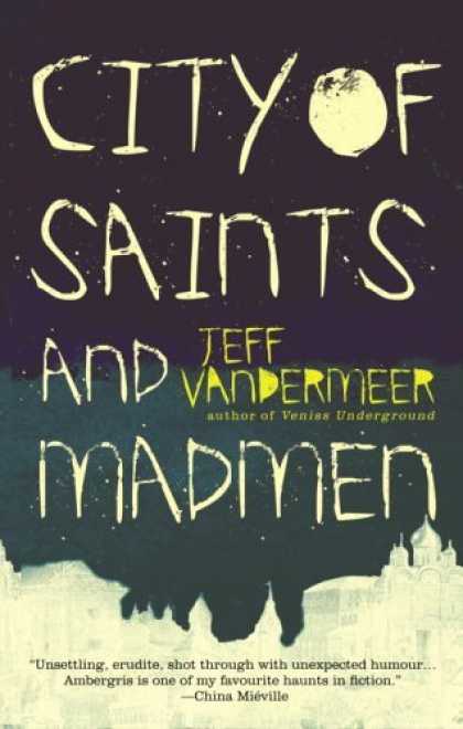 Bestselling Sci-Fi/ Fantasy (2006) - City of Saints and Madmen by Jeff Vandermeer