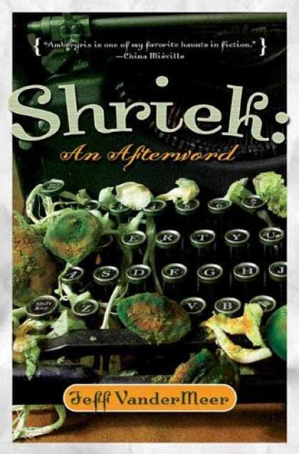 Bestselling Sci-Fi/ Fantasy (2006) - Shriek: An Afterword by Jeff VanderMeer