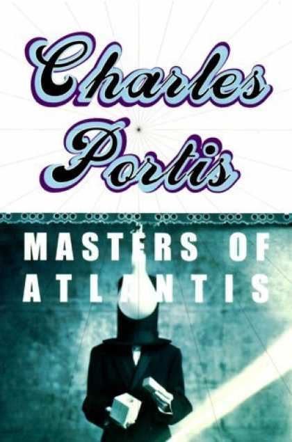 Bestselling Sci-Fi/ Fantasy (2006) - Masters of Atlantis by Charles Portis