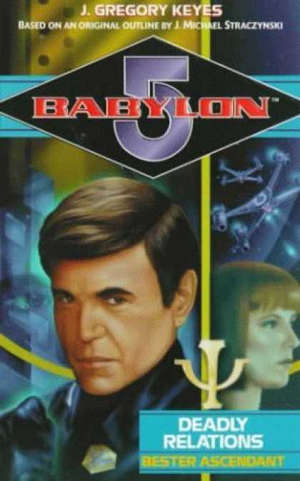 Bestselling Sci-Fi/ Fantasy (2006) - Deadly Relations: Bester Ascendant (Babylon 5) by J. Gregory Keyes