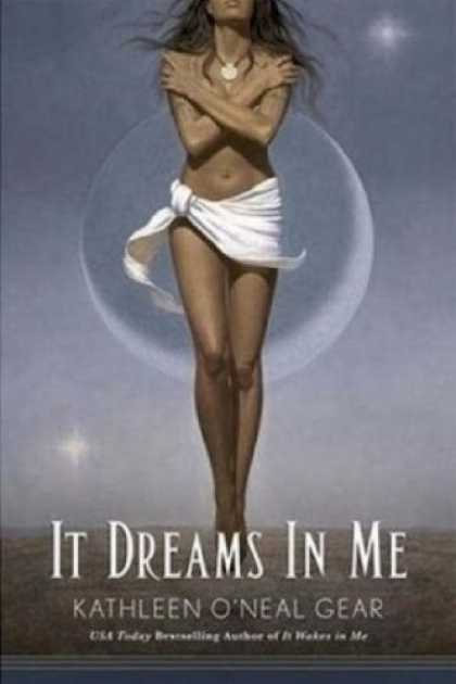 Bestselling Sci-Fi/ Fantasy (2007) - It Dreams in Me by Kathleen O'Neal Gear