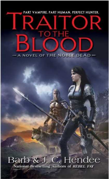 Bestselling Sci-Fi/ Fantasy (2007) - Traitor to the Blood (The Noble Dead) by Barb Hendee