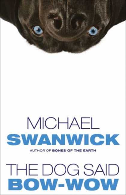 Bestselling Sci-Fi/ Fantasy (2007) - The Dog Said Bow-Wow by Michael Swanwick