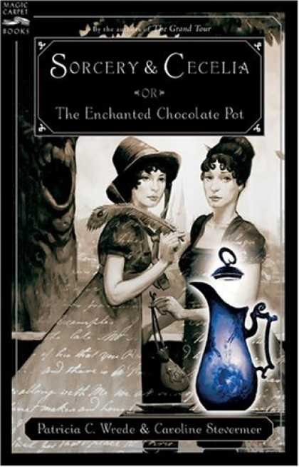 Bestselling Sci-Fi/ Fantasy (2007) - Sorcery and Cecelia or The Enchanted Chocolate Pot by Patricia C. Wrede