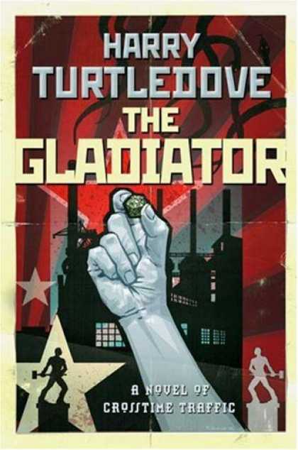 Bestselling Sci-Fi/ Fantasy (2007) - The Gladiator (Crosstime Traffic) by Harry Turtledove