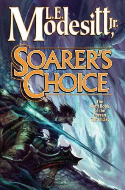 Bestselling Sci-Fi/ Fantasy (2007) - Soarer's Choice (Corean Chronicles, Book 6) by L. E. Modesitt