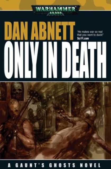 Bestselling Sci-Fi/ Fantasy (2007) - Only in Death (Gaunt's Ghosts) by Dan Abnett