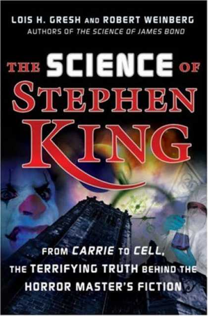 Bestselling Sci-Fi/ Fantasy (2007) - The Science of Stephen King: From Carrie to Cell, The Terrifying Truth Behind th