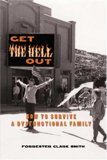Bestselling Sci-Fi/ Fantasy (2007) - Get the Hell Out: How to Survive a Dysfunctional Family by Forrester Clark Smith