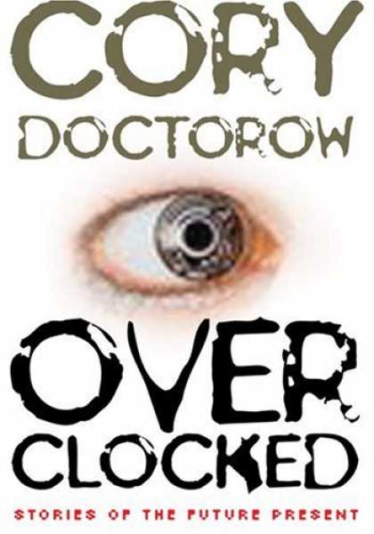 Bestselling Sci-Fi/ Fantasy (2007) - Overclocked: Stories of the Future Present by Cory Doctorow