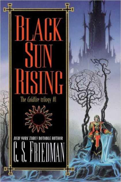 Bestselling Sci-Fi/ Fantasy (2007) - Black Sun Rising: The Coldfire Trilogy #1 by C. S. Friedman