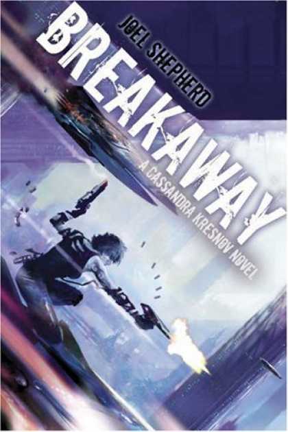 Bestselling Sci-Fi/ Fantasy (2007) - Breakaway: A Cassandra Kresnov Novel by Joel Shepherd