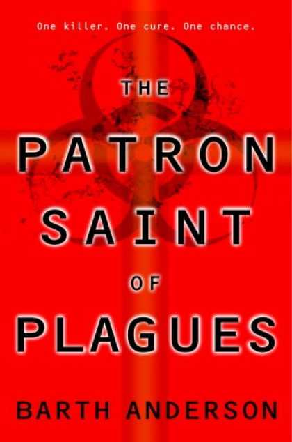 Bestselling Sci-Fi/ Fantasy (2007) - The Patron Saint of Plagues by Barth Anderson