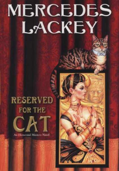 Bestselling Sci-Fi/ Fantasy (2007) - Reserved For the Cat: Elemental Masters, Book 5 by Mercedes Lackey