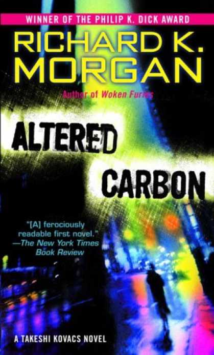 Bestselling Sci-Fi/ Fantasy (2007) - Altered Carbon: A Takeshi Kovacs Novel (Takeshi Kovacs Novels) by Richard K. Mor