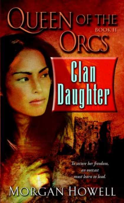 Bestselling Sci-Fi/ Fantasy (2007) - Queen of the Orcs: Clan Daughter (Queen of the Orcs) by Morgan Howell