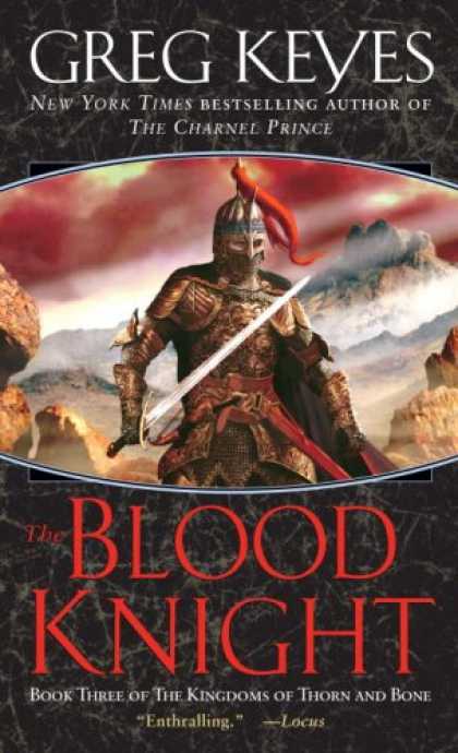 Bestselling Sci-Fi/ Fantasy (2007) - The Blood Knight (Kingdoms of Thorn and Bone, Book 3) by Greg Keyes