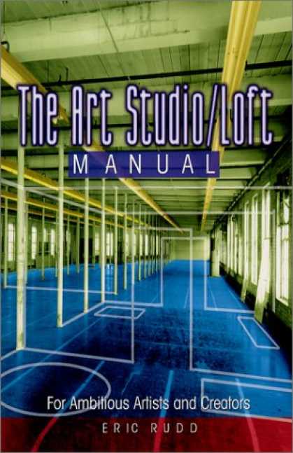 Books About Art - The Art Studio/Loft Manual: For Ambitious Artists and Creators
