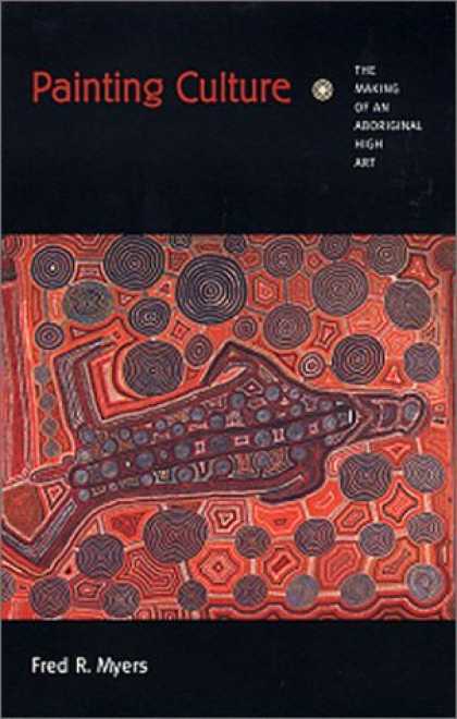 Books About Art - Painting Culture: The Making of an Aboriginal High Art (Objects/Histories)