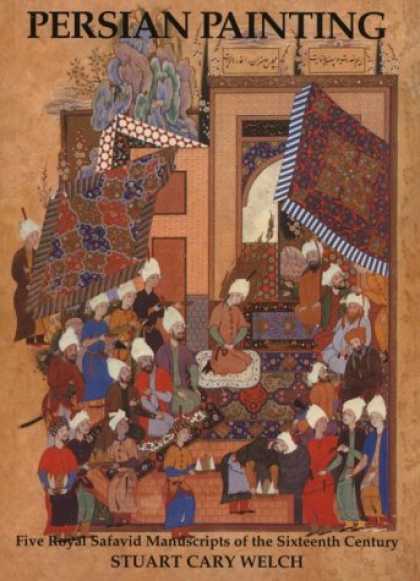 Books About Art - Persian Painting: Five Royal Safavid Manuscripts of the Sixteenth Century