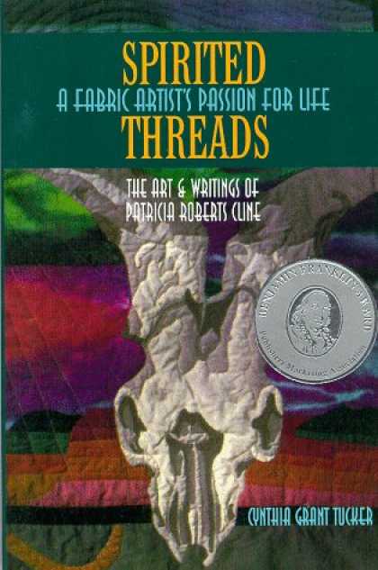 Books About Art - Spirited Threads : A Fabric Artist's Passion for Life : The Art and Writings of