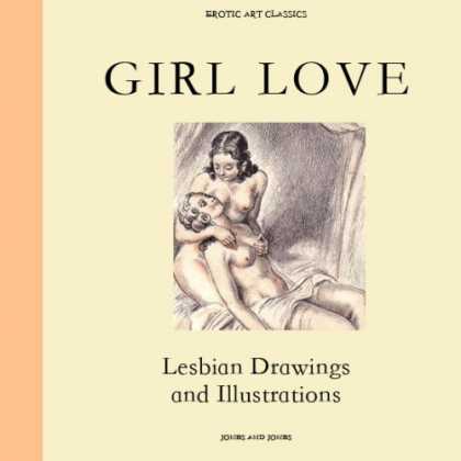 Books About Art - GIRL LOVE, Lesbian Drawings and Illustrations (Erotic Art Classics)