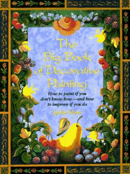 Books About Art - The Big Book of Decorative Painting: How to Paint If You Don't Know How and How