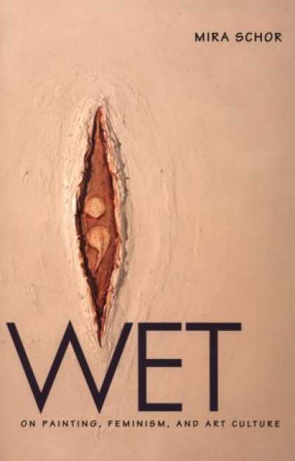Books About Art - Wet: On Painting, Feminism, and Art Culture
