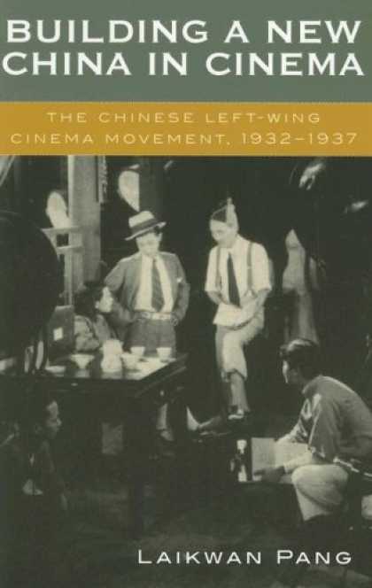 Books About China - Building a New China in Cinema: The Chinese Left-Wing Cinema Movement, 1932-1937